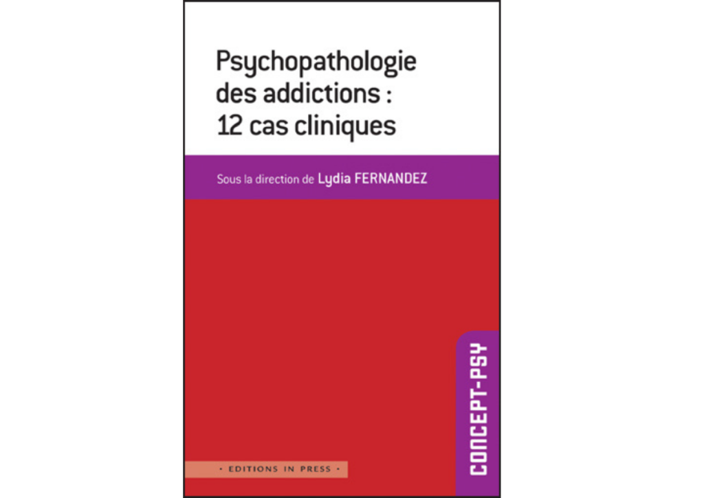 Psychopathologie des addictions, 12 cas cliniques